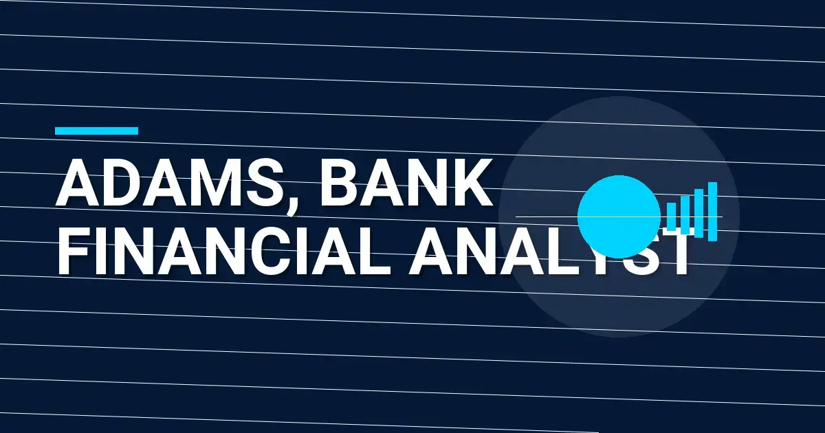 Adams, Bank Financial Analyst