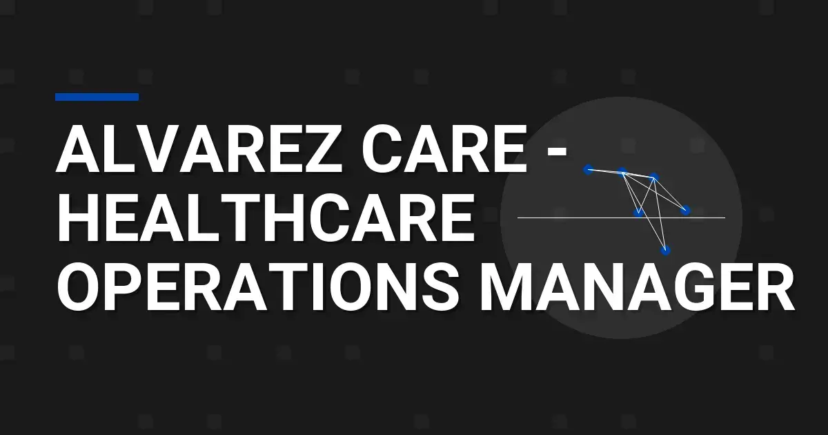 Alvarez Care - Healthcare Operations Manager