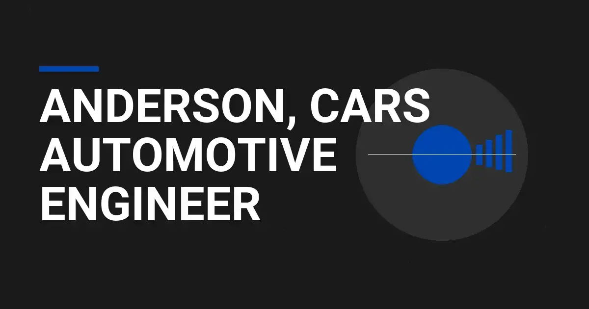 Anderson, Cars Automotive Engineer