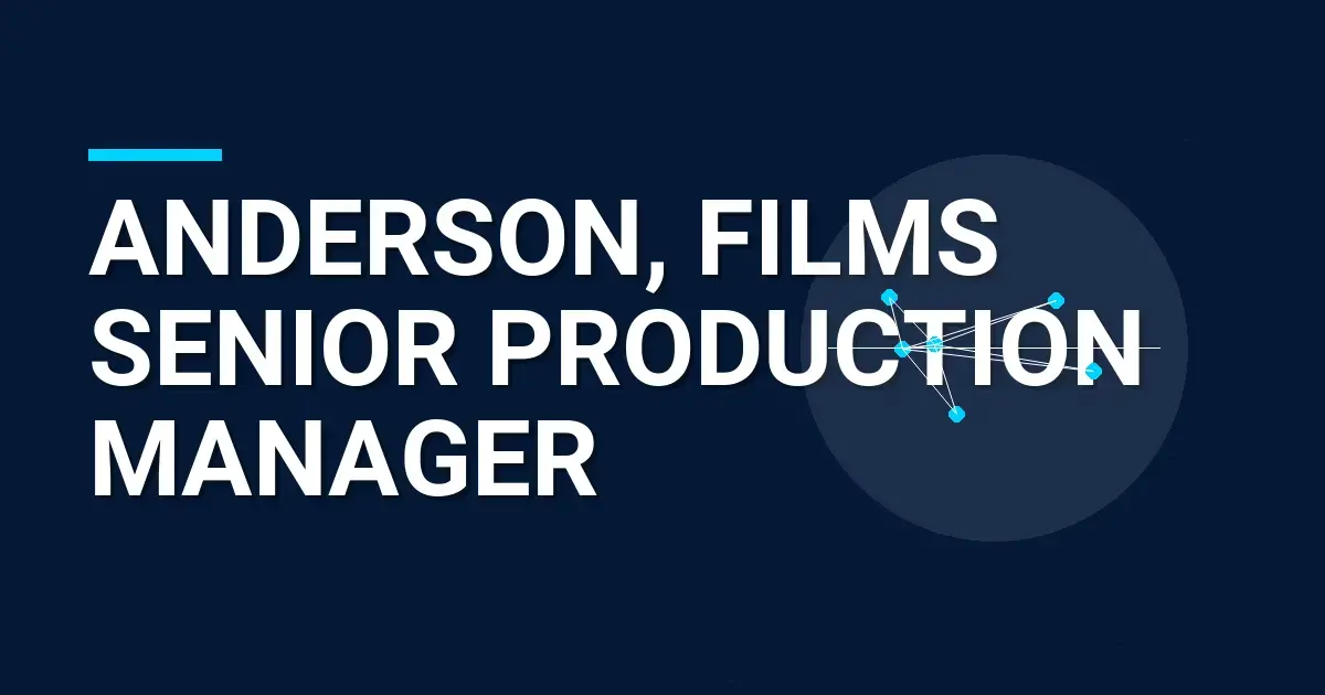 Anderson, Films Senior Production Manager