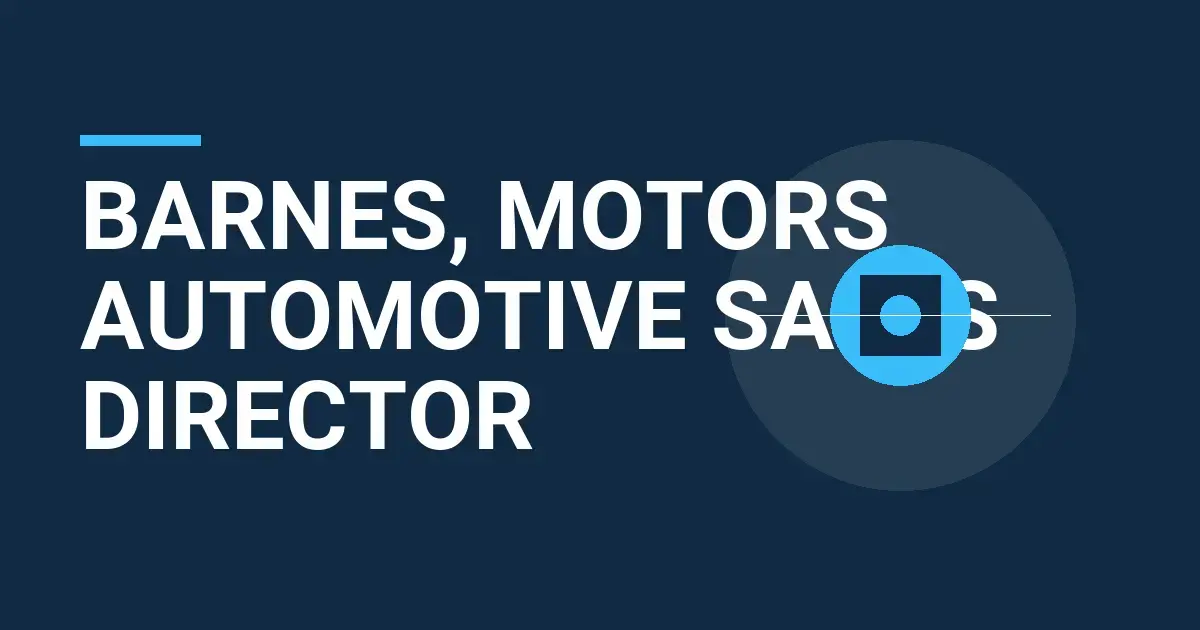 Barnes, Motors Automotive Sales Director