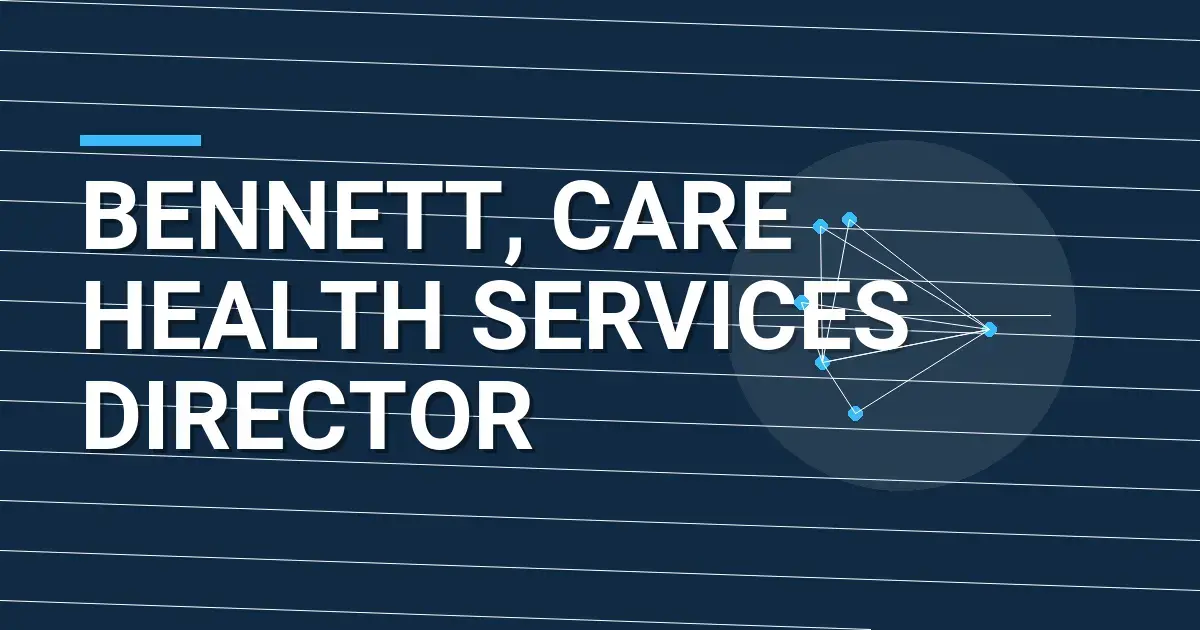 Bennett, Care Health Services Director