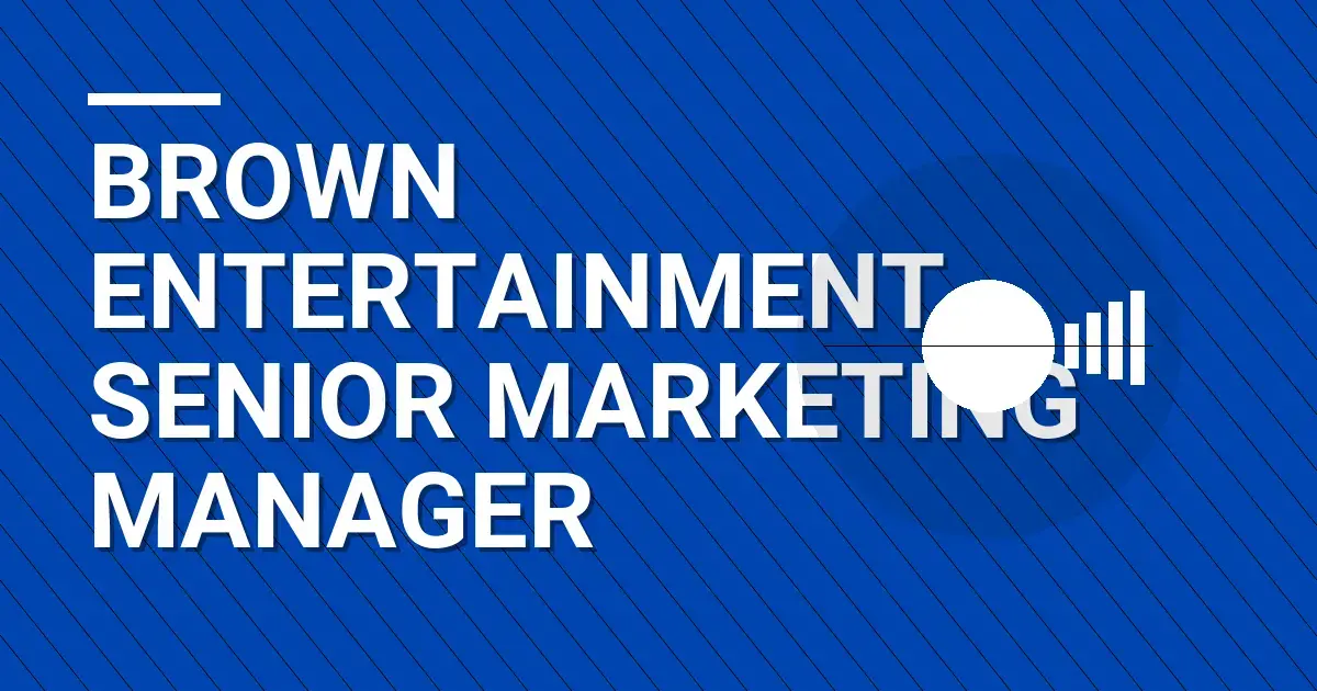Brown Entertainment - Senior Marketing Manager