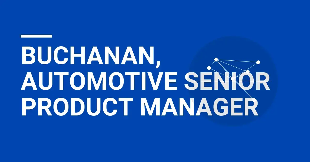 Buchanan, Automotive Senior Product Manager
