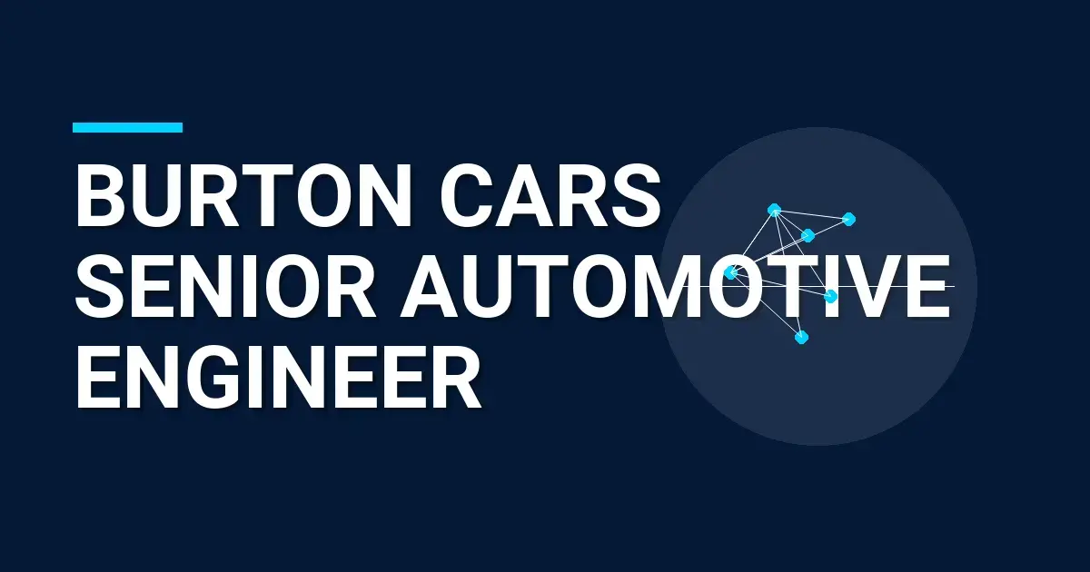 Burton Cars Senior Automotive Engineer