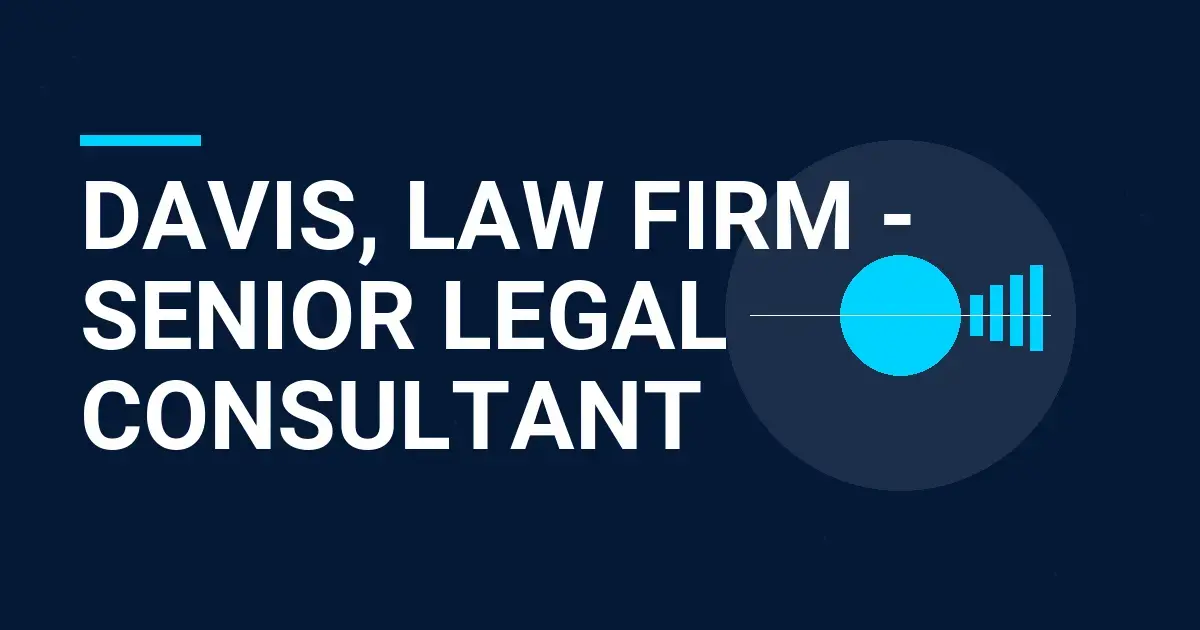 Davis, Law Firm - Senior Legal Consultant