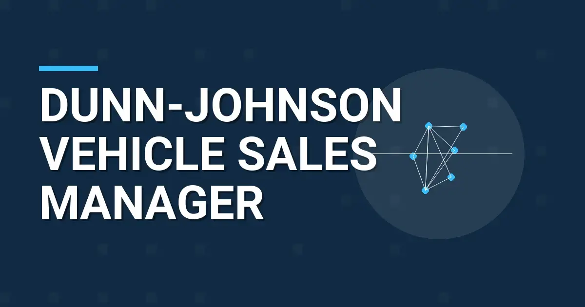 Dunn-Johnson Vehicle Sales Manager