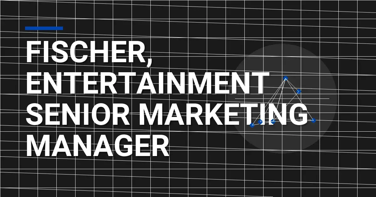 Fischer, Entertainment Senior Marketing Manager