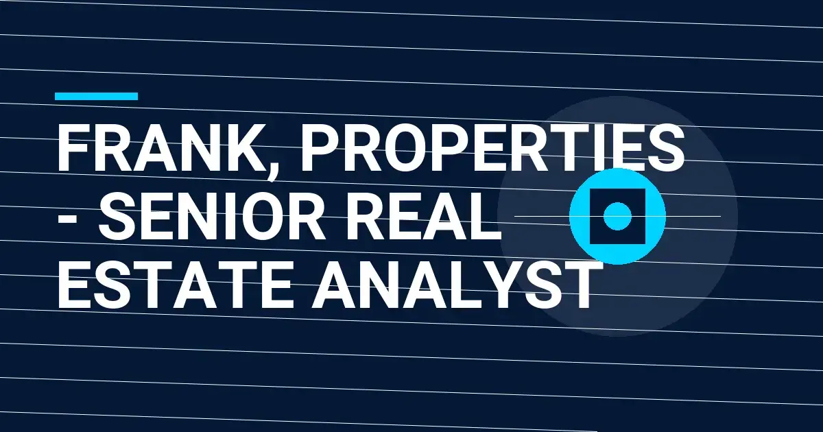 Frank, Properties - Senior Real Estate Analyst