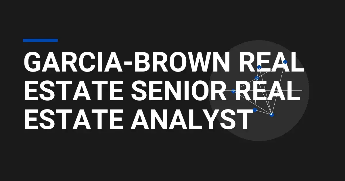 Garcia-Brown Real Estate Senior Real Estate Analyst