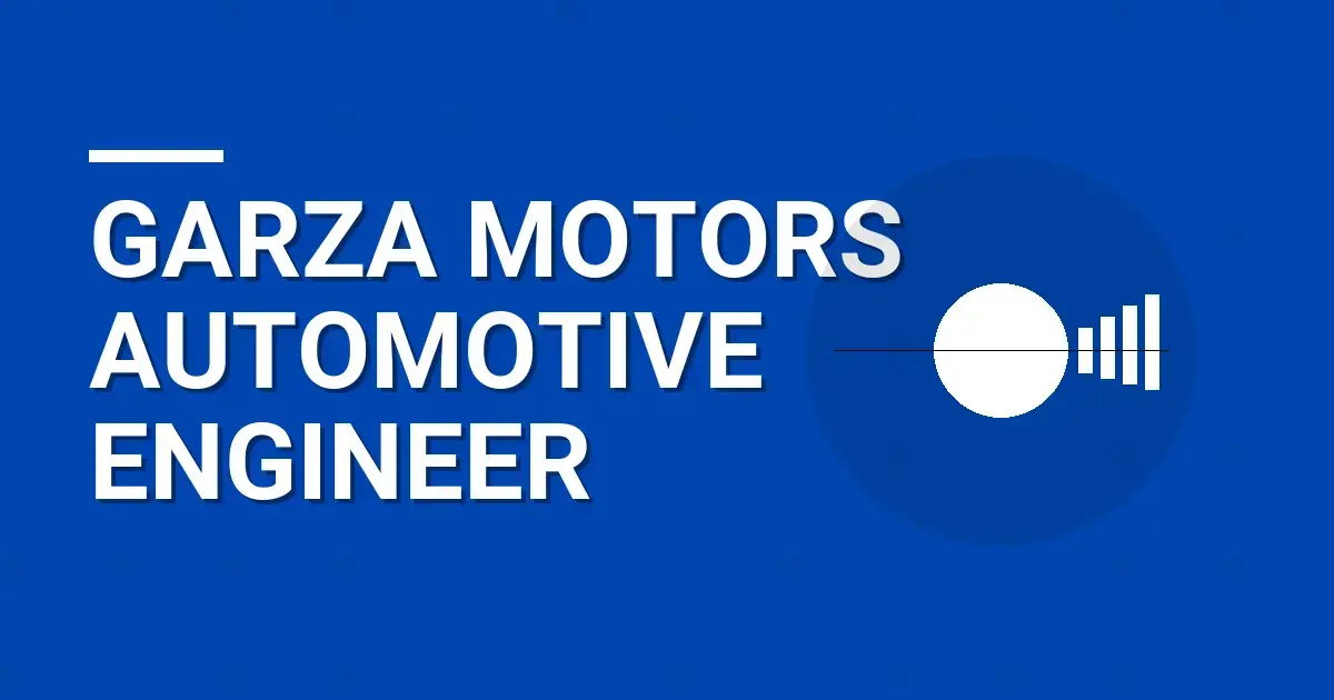 Garza Motors Automotive Engineer