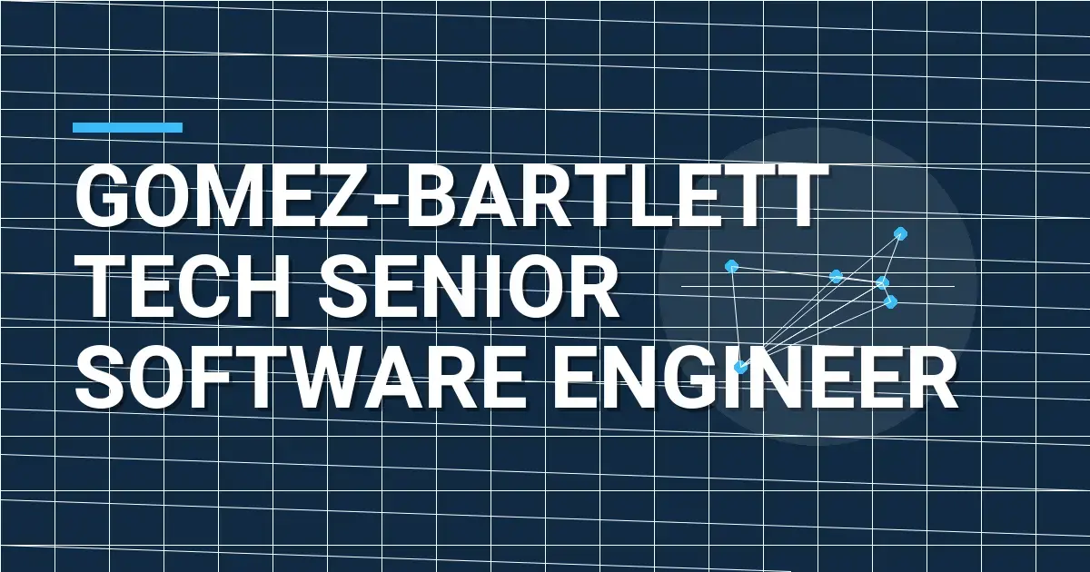 Gomez-Bartlett Tech Senior Software Engineer
