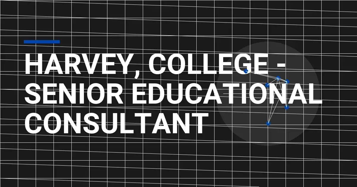 Harvey, College - Senior Educational Consultant