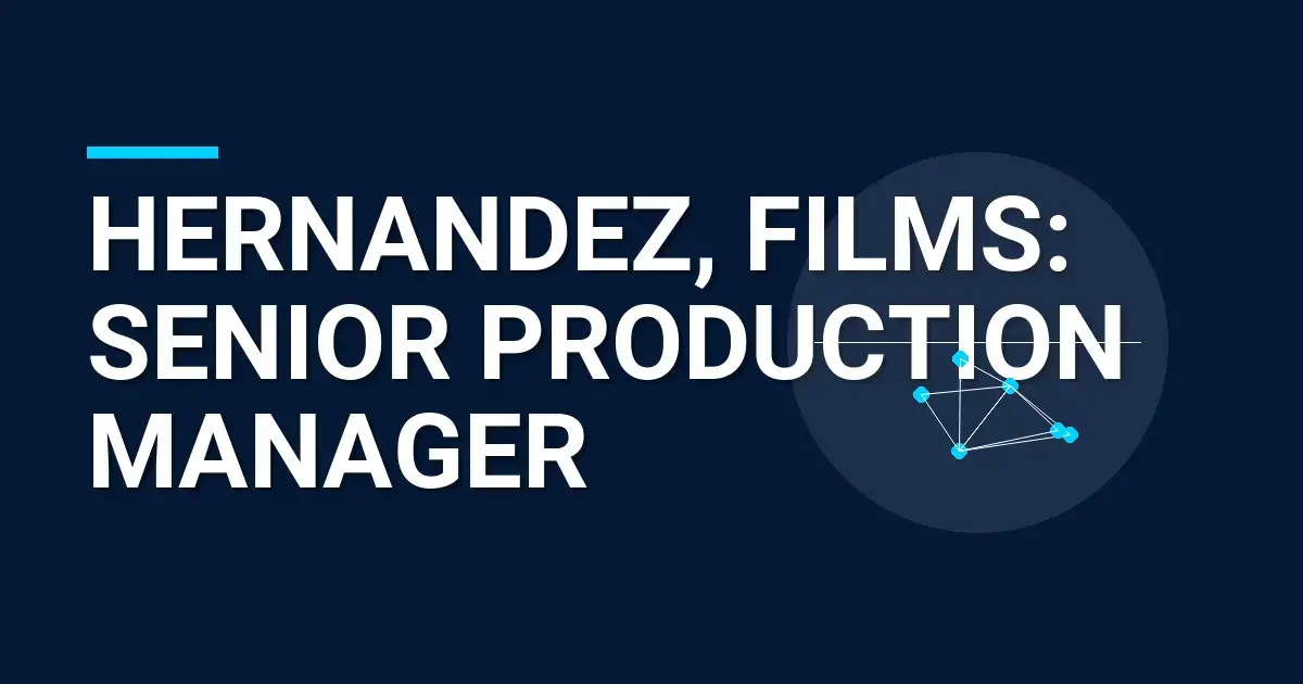 Hernandez, Films: Senior Production Manager