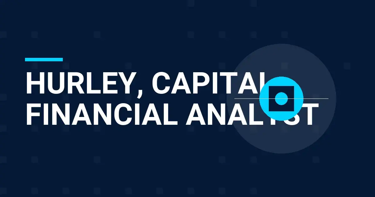 Hurley, Capital Financial Analyst