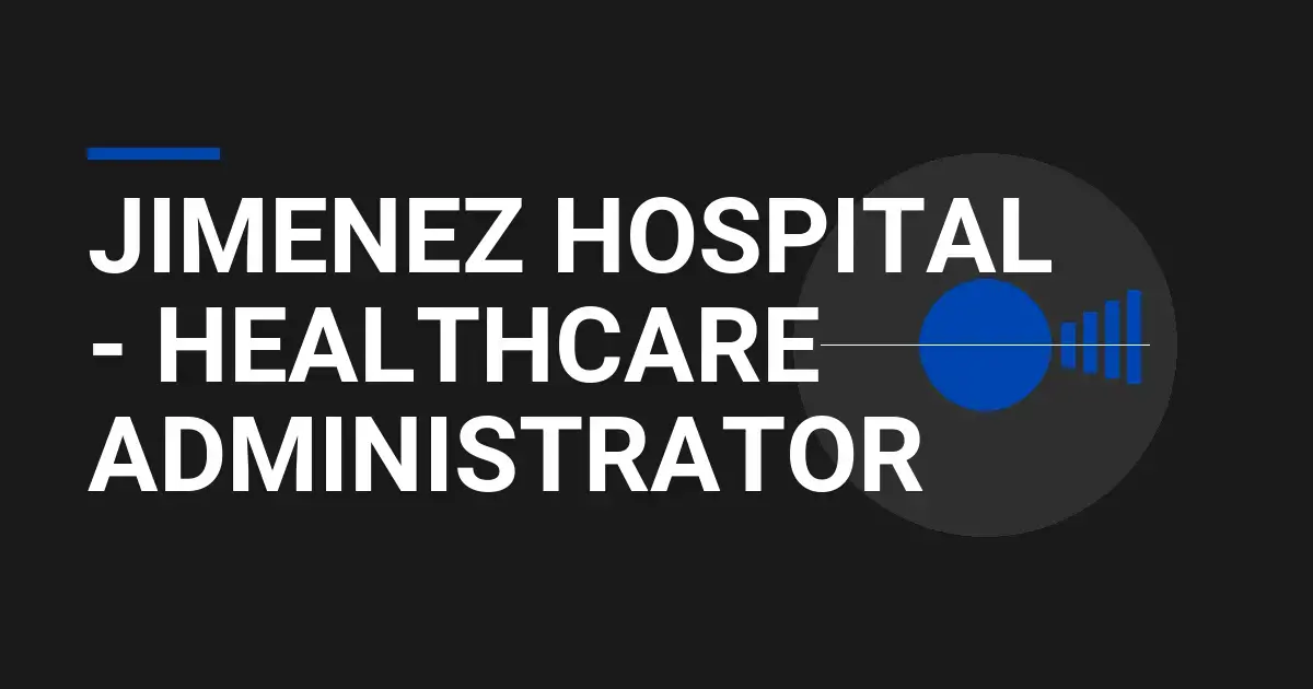 Jimenez Hospital - Healthcare Administrator