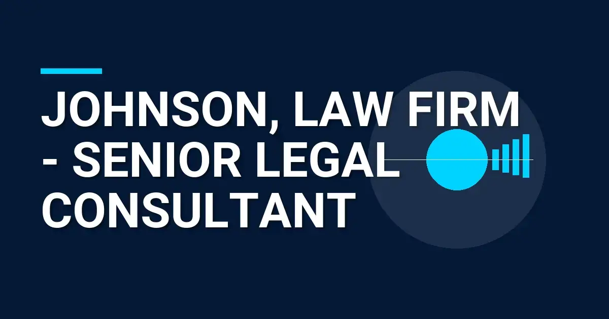 Johnson, Law Firm - Senior Legal Consultant
