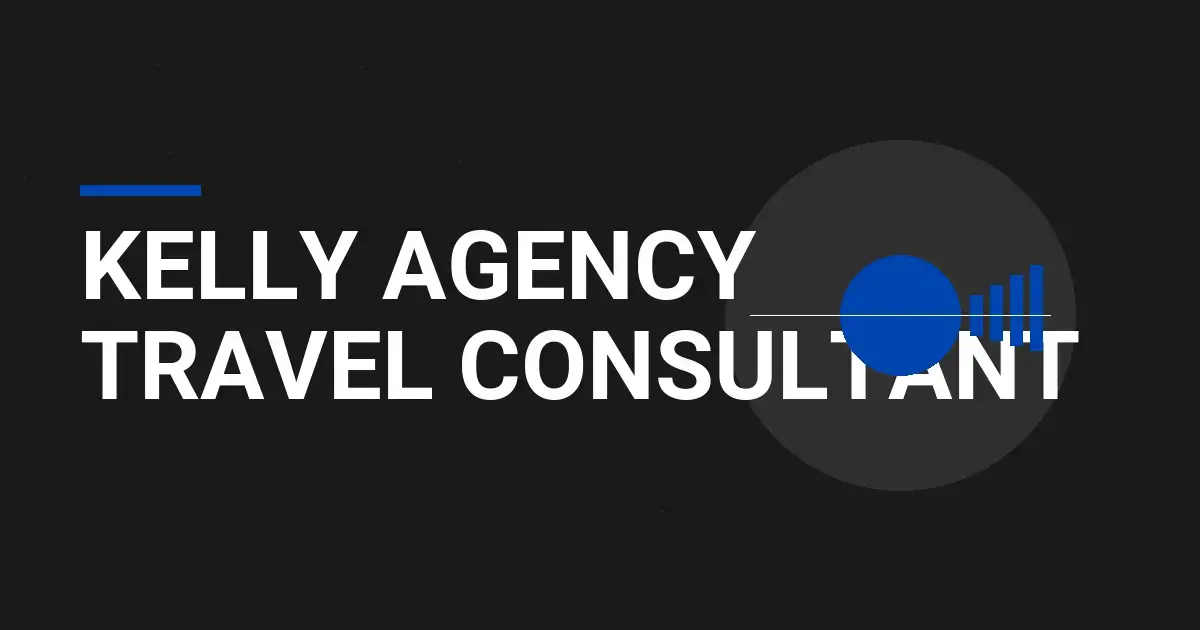 Kelly Agency Travel Consultant