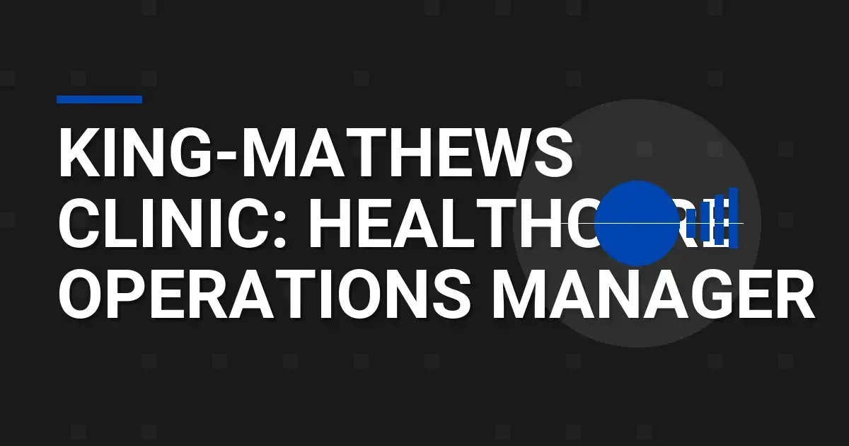 King-Mathews Clinic: Healthcare Operations Manager