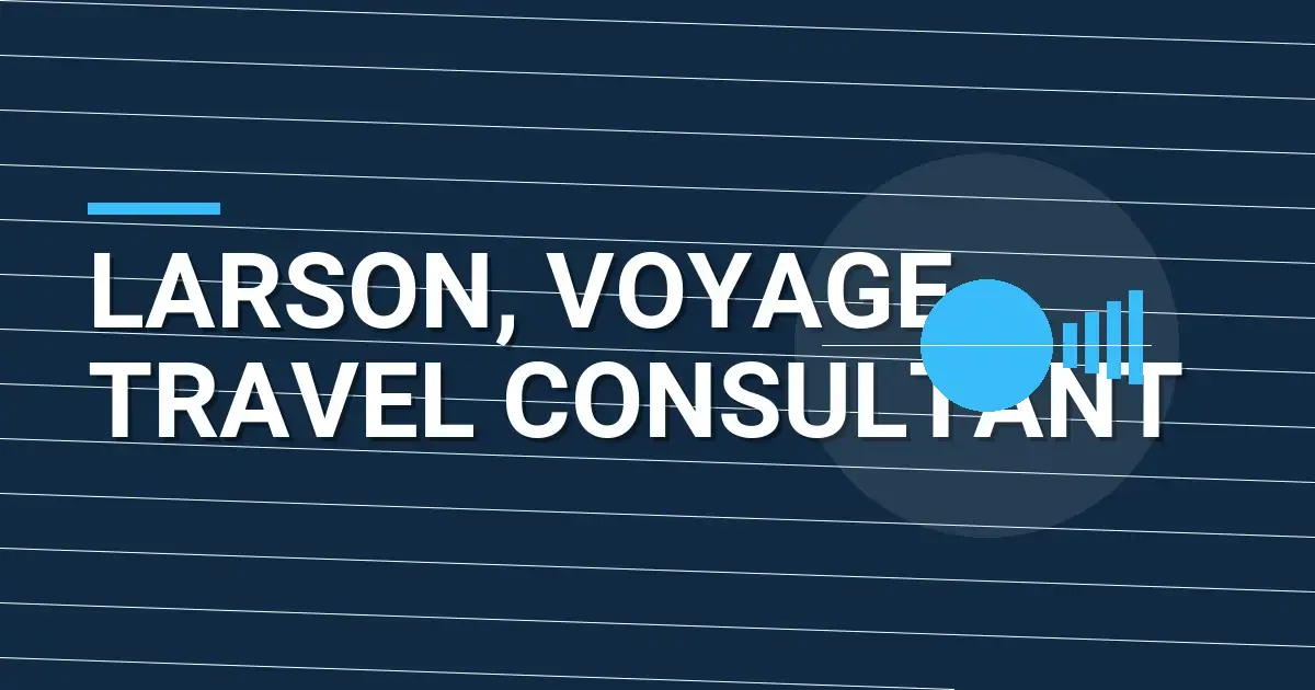 Larson, Voyage Travel Consultant