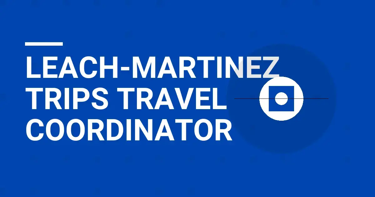 Leach-Martinez Trips Travel Coordinator