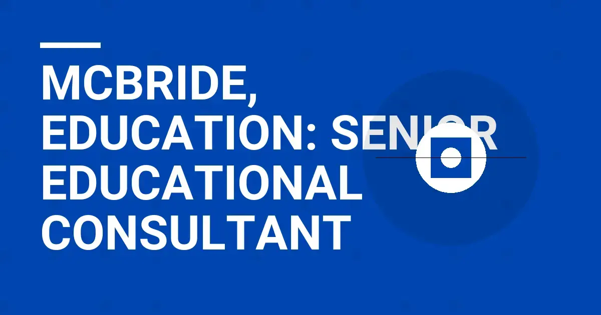 Mcbride, Education: Senior Educational Consultant