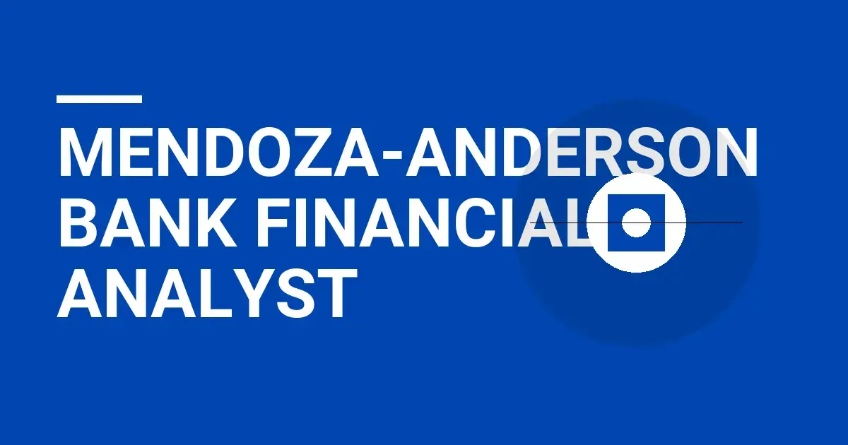 Mendoza-Anderson Bank Financial Analyst