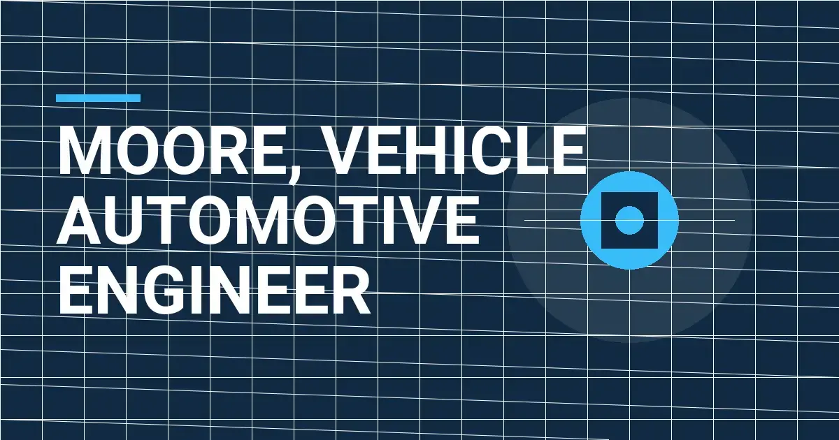 Moore, Vehicle Automotive Engineer