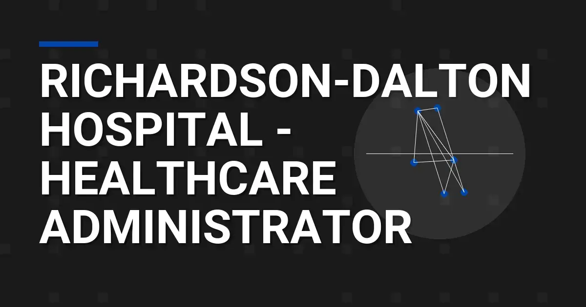Richardson-Dalton Hospital - Healthcare Administrator