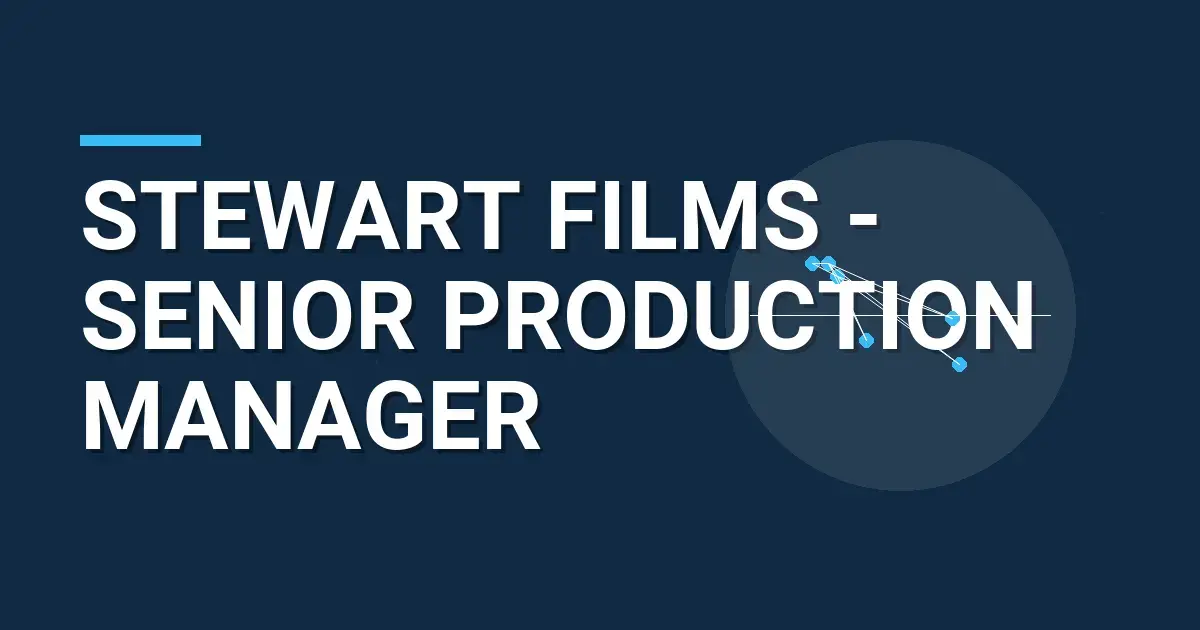 Stewart Films - Senior Production Manager