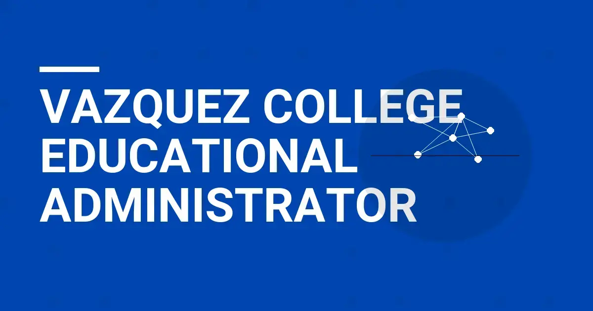 Vazquez College Educational Administrator