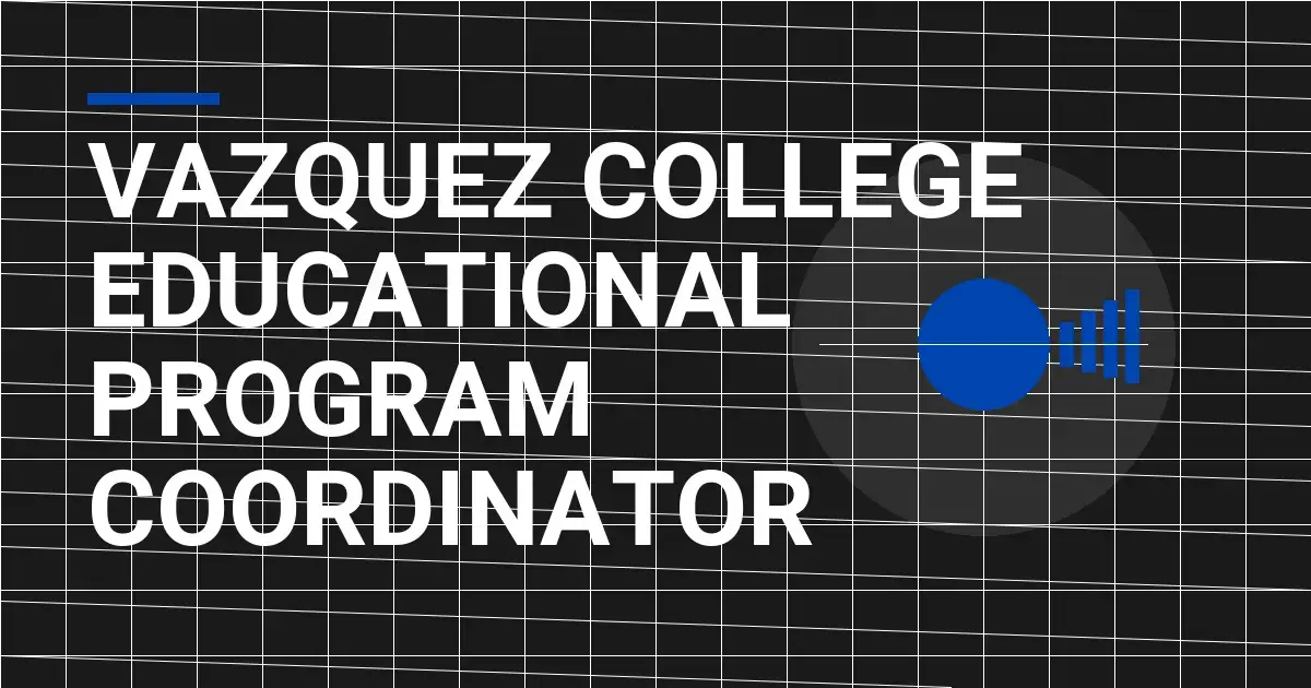 Vazquez College Educational Program Coordinator