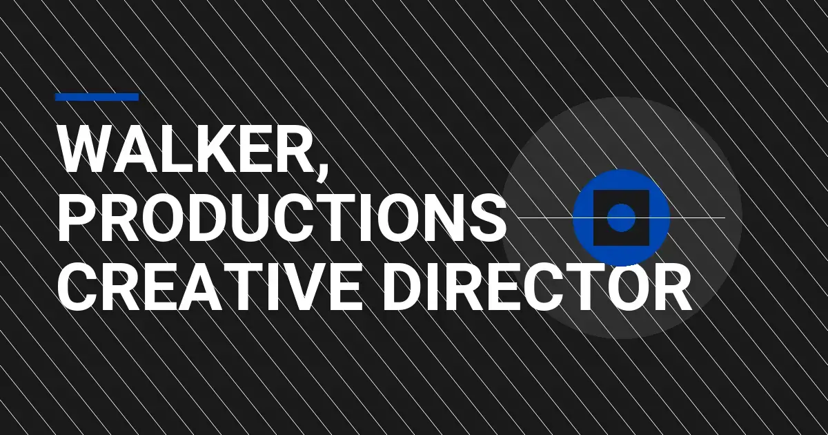Walker, Productions Creative Director