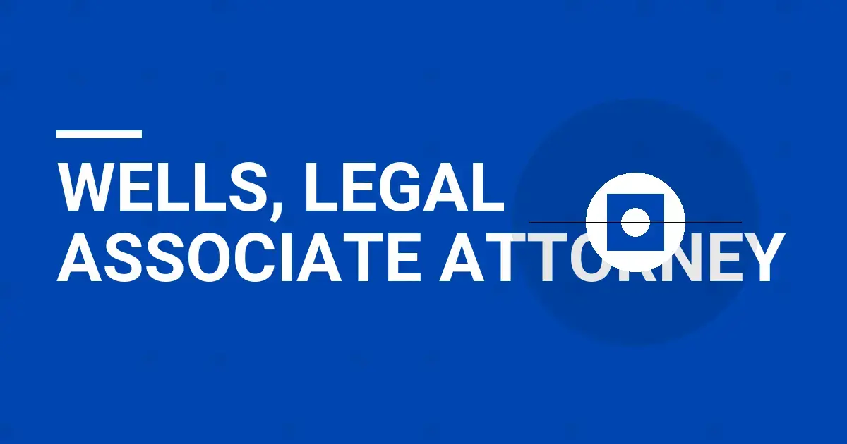 Wells, Legal Associate Attorney