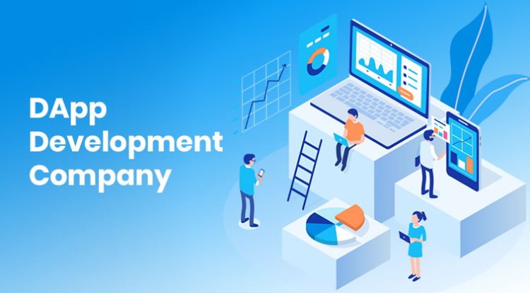 A Guide to Choosing the Right DApp Development Company