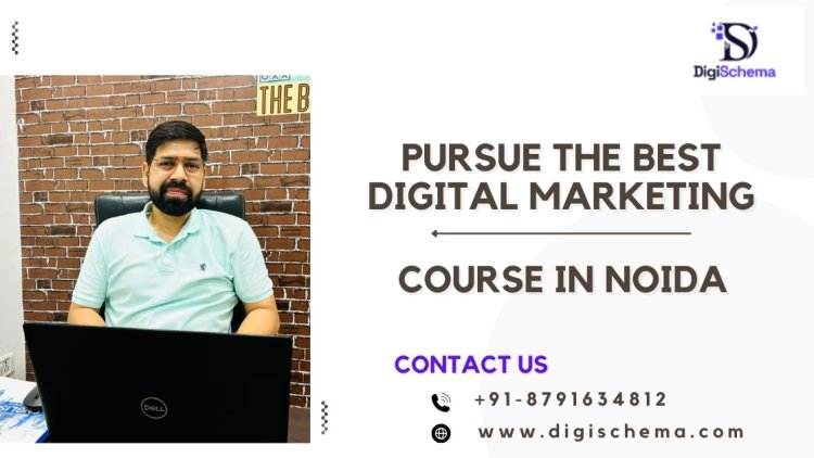 Pursue The Best Digital Marketing Course In Noida